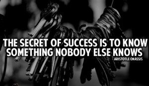The secret of success is to know-something nobody else
